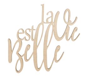 Holzschrift 'La vie est belle', FSC 100%